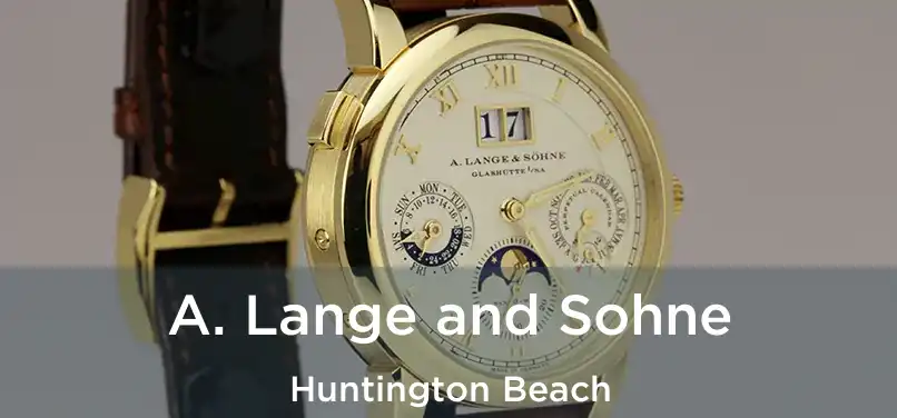 A. Lange and Sohne Huntington Beach