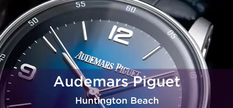 Audemars Piguet Huntington Beach