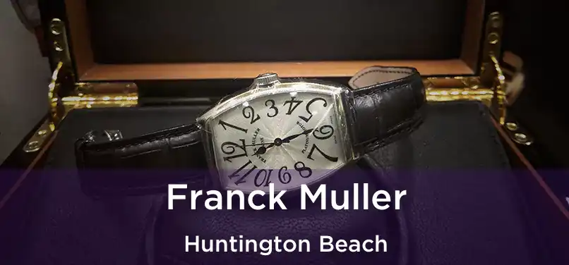 Franck Muller Huntington Beach