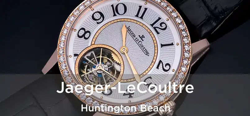 Jaeger-LeCoultre Huntington Beach