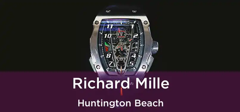 Richard Mille Huntington Beach