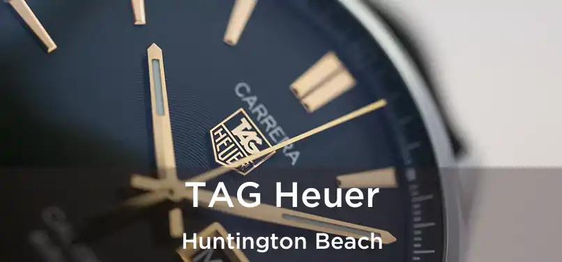 TAG Heuer Huntington Beach