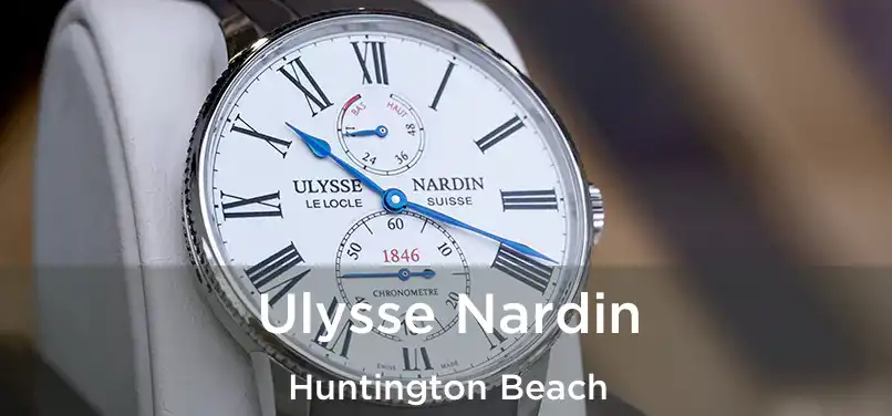 Ulysse Nardin Huntington Beach