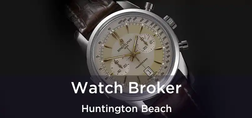 Watch Broker Huntington Beach