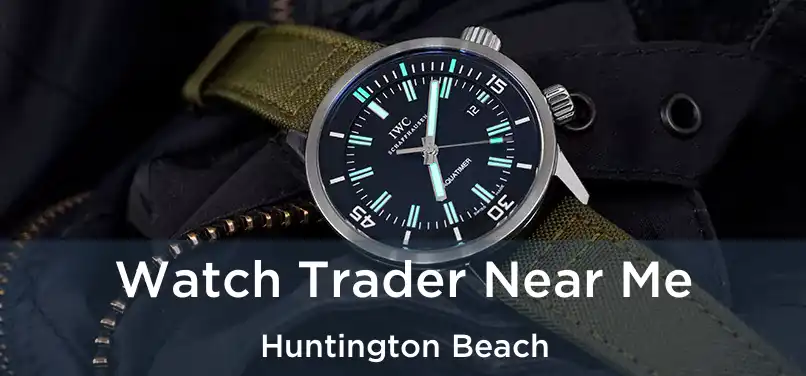 Watch Trader Near Me Huntington Beach